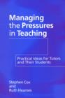 Managing the Pressures of Teaching : Practical Ideas for Tutors and Their Students - Book