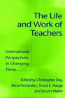The Life and Work of Teachers : International Perspectives in Changing Times - Book