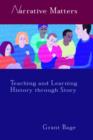 Narrative Matters : Teaching History through Story - Book