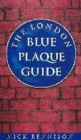 The London Blue Plaque Guide - Book