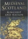 Medieval Scotland : Kingship and Nation - Book