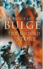 The Battle of the Bulge : The Untold Story - Book
