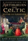 A Companion to Arthurian and Celtic Myths and Legends - Book