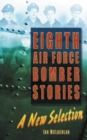 Eighth Air Force Bomber Stories : A New Selection - Book