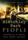 Bletchley Park People : Churchill's Geese that Never Cackled - Book