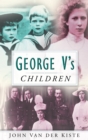 George V's Children - Book