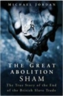 The Great Abolition Sham : The True Story of the End of the British Slave Trade - Book