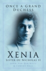 Once a Grand Duchess : Xenia, Sister of Nicolas II - Book