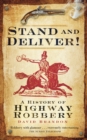 Stand and Deliver! : A History of Highway Robbery - Book