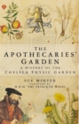 The Apothecaries' Garden : A History of the Chelsea Physic Garden - Book