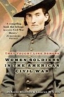 They Fought Like Demons : Women Soldiers in the American Civil War - Book