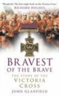 Bravest of the Brave : The Story of the Victoria Cross - Book