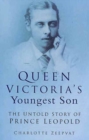 Queen Victoria's Youngest Son : The Untold Story of Prince Leopold - Book