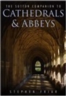 The Sutton Companion to Cathedrals & Abbeys - Book