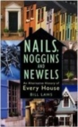 Nails, Noggins and Newels : An Alternative History of Every House - Book