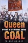 Queen Coal : Women of the Miners' Strike - Book