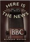 Here is the News : The BBC and the Second World War - Book