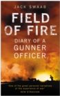 Field of Fire : Diary of a Gunner Officer - Book