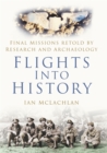 Flights Into History : Final Missions Retold by Research and Archaeology - Book