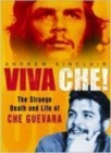 Viva Che! : The Strange Death and Life of Che Guevara - Book