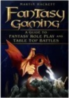 Fantasy Gaming : A Guide to Role Play and Table Top Battles - Book