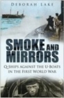 Smoke and Mirrors : Q-Ships Against the U-Boats in the First World War - Book