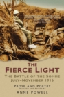 The Fierce Light : The Battle of the Somme July-November 1916: Prose and Poetry - Book