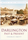 Darlington Past and Present : Britain in Old Photographs - Book