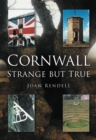Cornwall : Strange But True - Book
