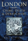 London: Crime, Death and Debauchery - Book
