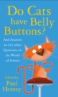 Do Cats Have Belly Buttons? : And Answers to 244 Other Questions on the World of Science - Book