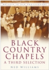 Black Country Chapels: A Third Selection : Britain in Old Photographs - Book