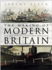 The Making of Modern Britain : The Age of Empire to the New Millennium - Book