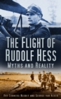The Flight of Rudolf Hess : Myths and Reality - Book