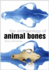 The Archaeology of Animal Bones - Book