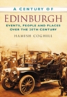 A Century of Edinburgh : Events, People and Places Over the 20th Century - Book