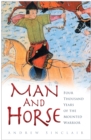 Man and Horse : Four Thousand Years of the Mounted Warrior - Book