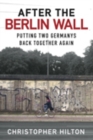 After The Berlin Wall : Putting Two Germanys Back Together Again - Book