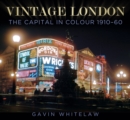 Vintage London : The Capital in Colour 1910-60 - Book