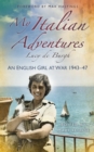 My Italian Adventures : An English Girl at War 1943-47 - eBook