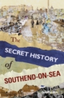 The Secret History of Southend-on-Sea - eBook