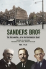 Sanders Bros : The Rise and Fall of a British Grocery Giant - Book