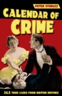 Calendar of Crime : 365 True Cases from British History - Book