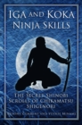 Iga and Koka Ninja Skills : The Secret Shinobi Scrolls of Chikamatsu Shigenori - Book