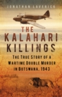 The Kalahari Killings : The True Story of a Wartime Double Murder in Botswana, 1943 - Book