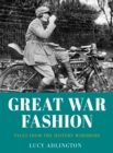 Great War Fashion : Tales from the History Wardrobe - eBook