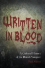 Written in Blood : A Cultural History of the British Vampire - eBook