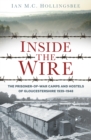 Inside the Wire : The Prisoner-of-War Camps and Hostels of Gloucestershire 1939-1948 - Book