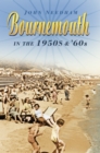 Bournemouth in the 1950s and '60s - Book