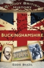Bloody British History: Buckinghamshire - Book